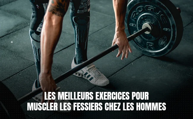 Les meilleurs exercices pour muscler les fessiers chez les hommes